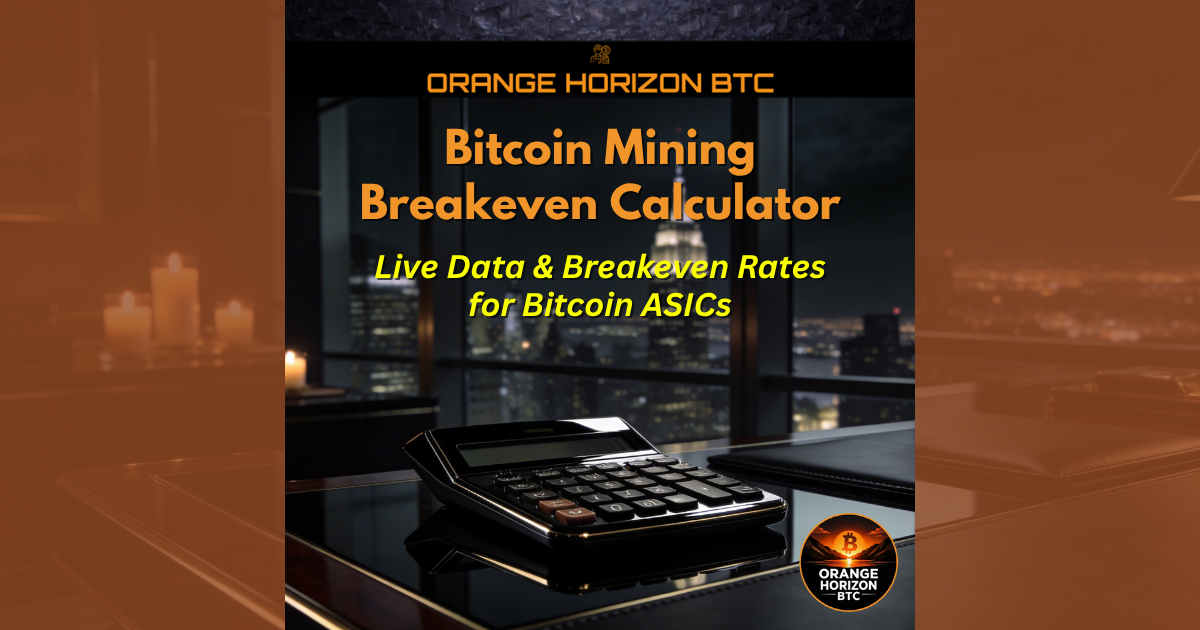 Bitcoin Mining Breakeven Calculator | Orange Horizon BTC